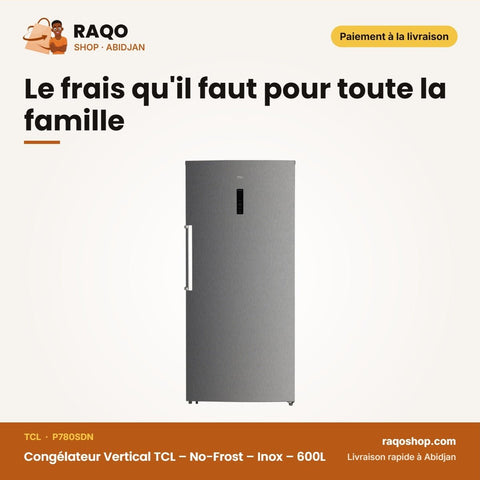 Congélateur Vertical TCL – No-Frost – Inox – 600L | P780SDN - RAQO