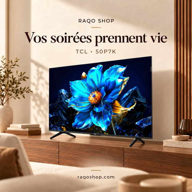 RAQO SHOP — TCL 50P7K — Vos soirées prennent vie