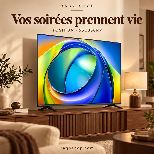 RAQO SHOP — Toshiba 55C350RP — Vos soirées prennent vie