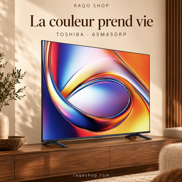 RAQO SHOP — Toshiba 65M450RP — La couleur prend vie