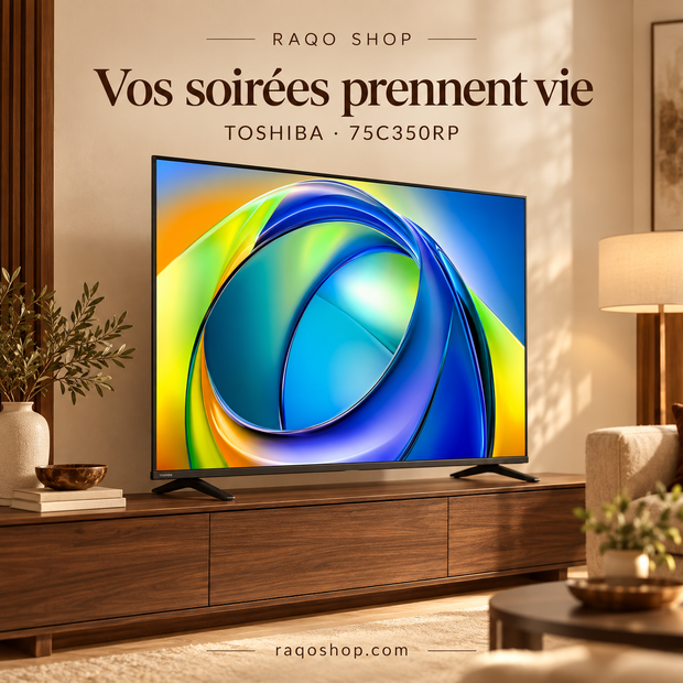 RAQO SHOP — Toshiba 75C350RP — Vos soirées prennent vie