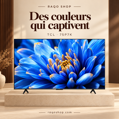 RAQO SHOP — TCL 75P7K — Des couleurs qui captivent