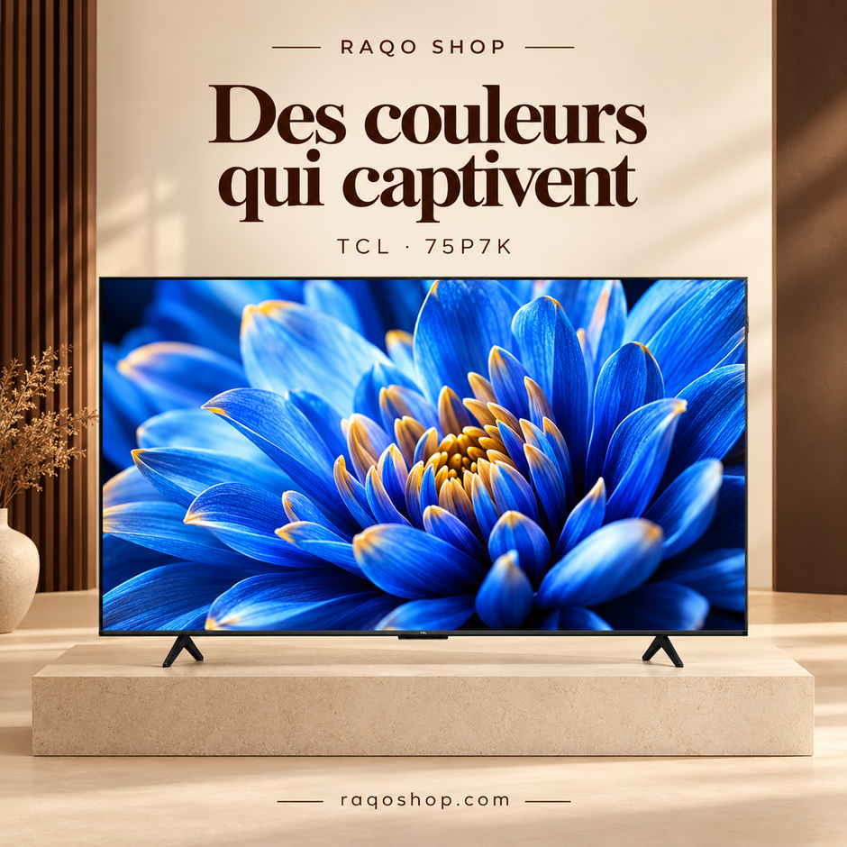 RAQO SHOP — TCL 75P7K — Des couleurs qui captivent