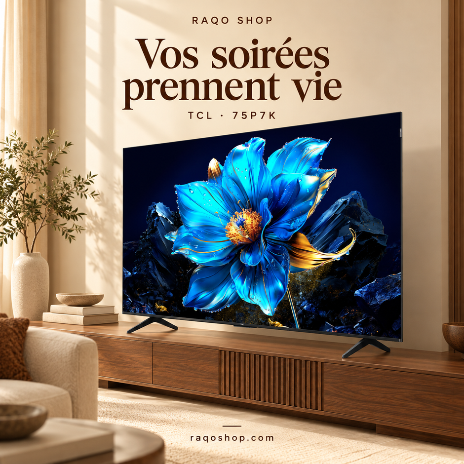 RAQO SHOP — TCL 75P7K — Vos soirées prennent vie