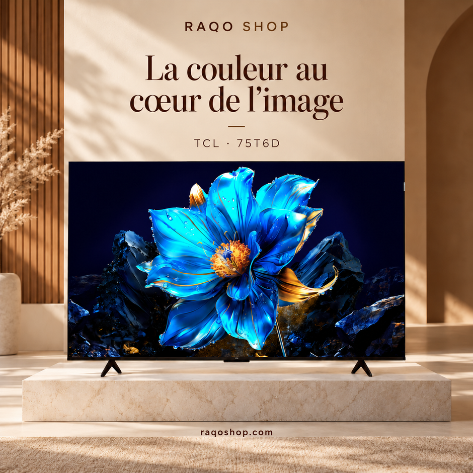 RAQO SHOP — TCL 75T6D — La couleur au cœur de l’image