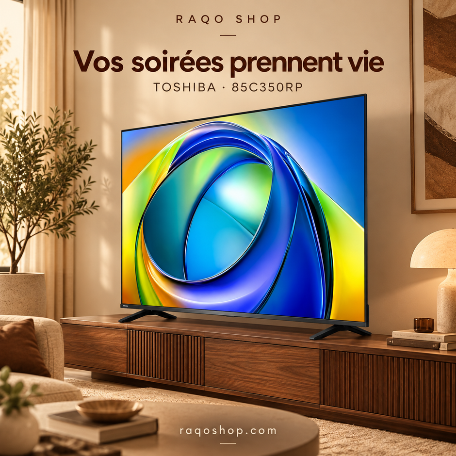 RAQO SHOP — Toshiba 85C350RP — Vos soirées prennent vie