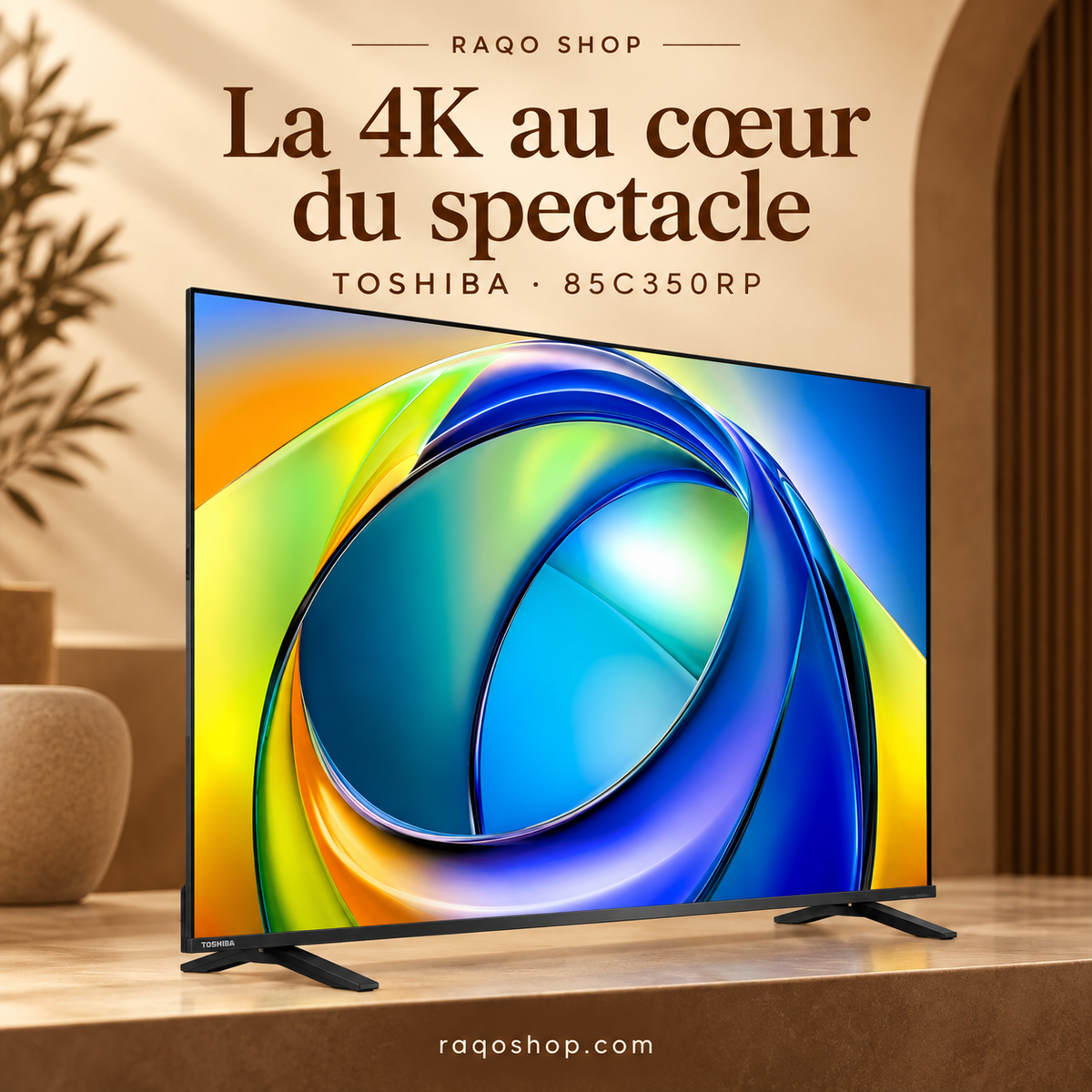 RAQO SHOP — Toshiba 85C350RP — La 4K au cœur du spectacle