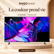 RAQO SHOP — Hisense H100U7K — photo 1 — La couleur prend vie