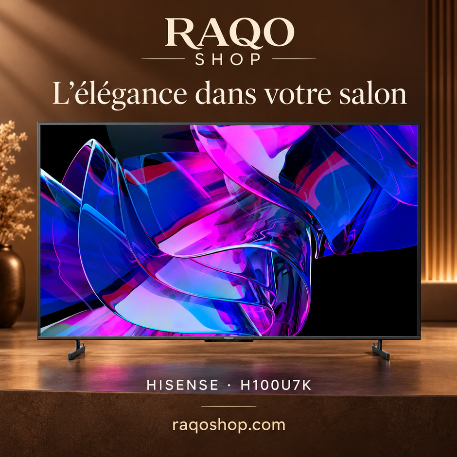 RAQO SHOP — Hisense H100U7K — photo 3 — L’élégance dans votre salon