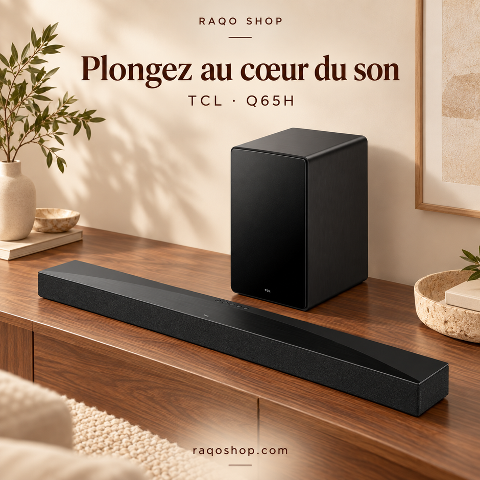 RAQO SHOP — TCL Q65H — Plongez au cœur du son