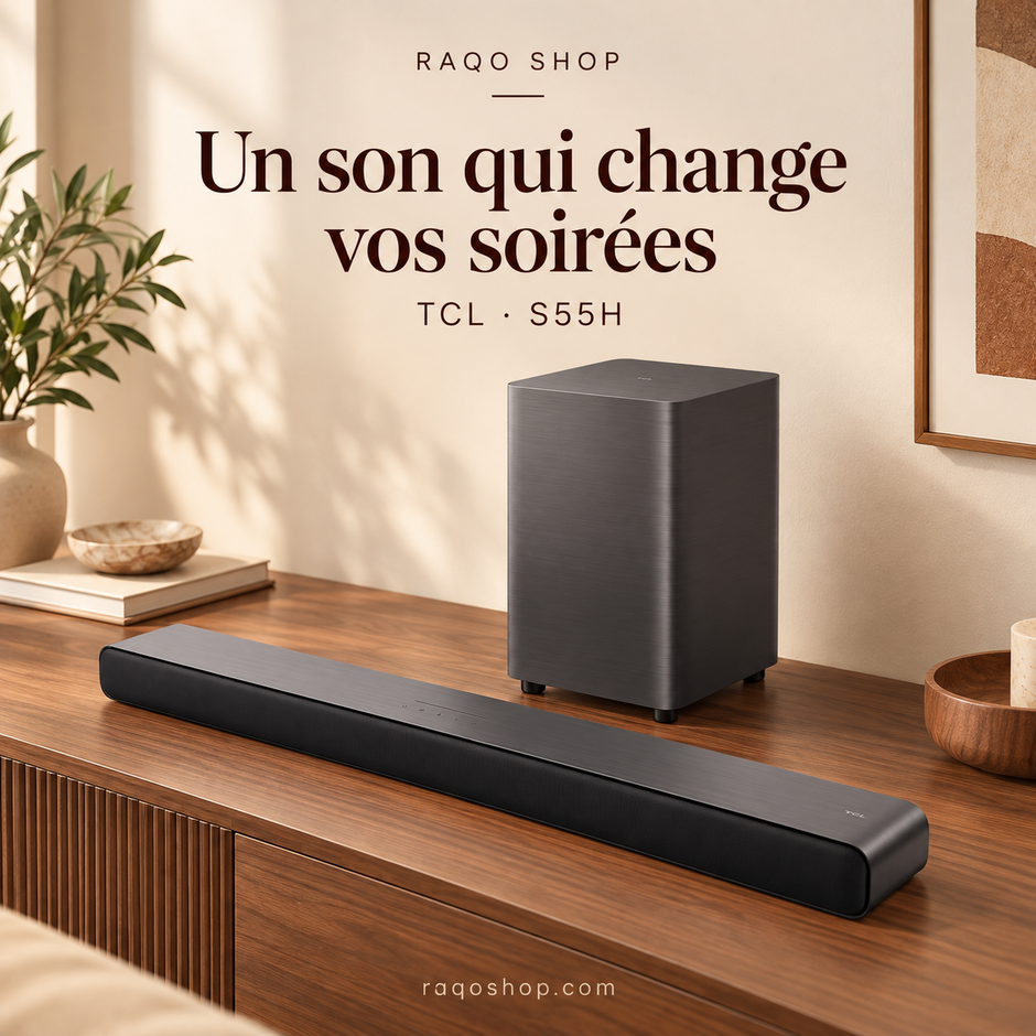 RAQO SHOP — TCL S55H — Un son qui change vos soirées