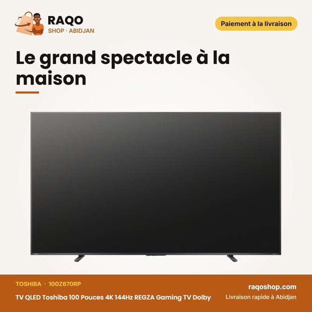 TV QLED Toshiba 100 Pouces 4K 144Hz REGZA Gaming TV – Le grand spectacle à la maison | RAQO Shop