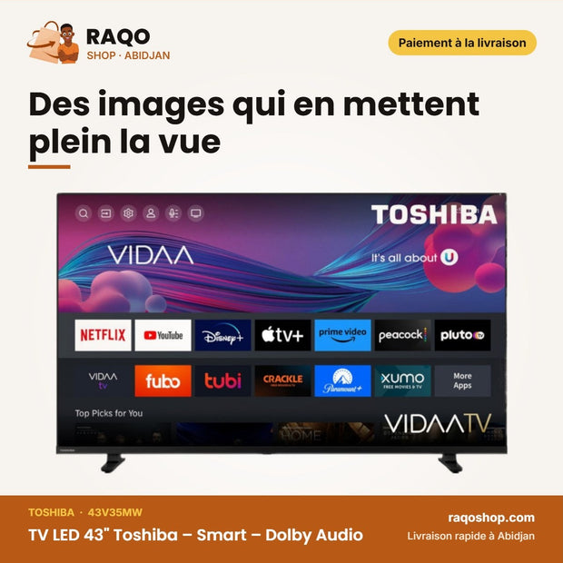 TV LED 43" Toshiba – Smart – Dolby Audio – Des images qui en mettent plein la vue | RAQO Shop