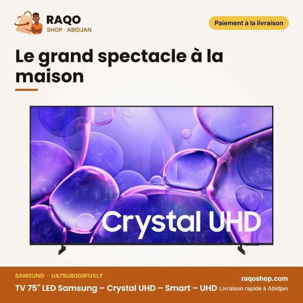 TV 75'' LED Samsung – Crystal UHD – Le grand spectacle à la maison | RAQO Shop