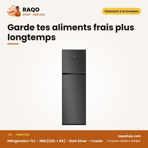 Réfrigérateur TCL – 286L(225L + 61L) – Dark Silver – 1 Casier | P286TMG
