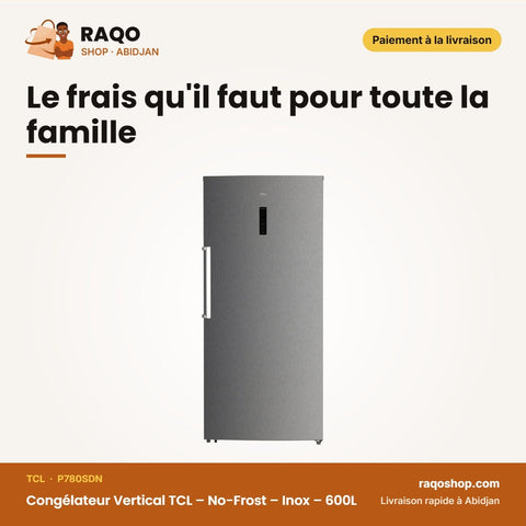 Congélateur Vertical TCL – No-Frost – Inox – 600L | P780SDN