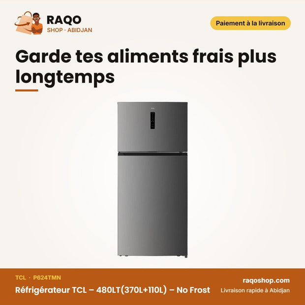 Réfrigérateur TCL – 480LT(370L+110L) – No Frost-Cool.tech. – Circulator System | P624TMN
