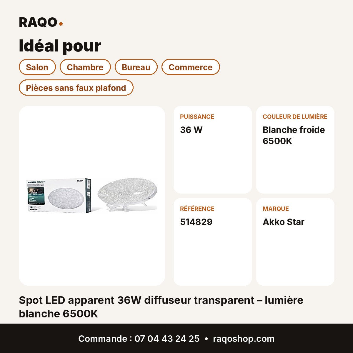 Spot LED apparent 36W diffuseur transparent – lumière blanche 6500K | Akko Star - RAQO